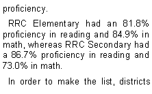 Text Box: proficiency.  RRC Elementary had an 81.8% proficiency in reading and 84.9% in math, whereas RRC Secondary had a 86.7% proficiency in reading and 73.0% in math.  In order to make the list, districts 